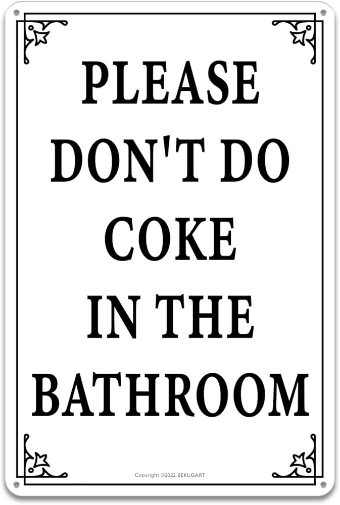 Please Don't Do Coke In The Bathroom Sine 